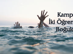 Kampta İki Öğrenci Boğuldu…