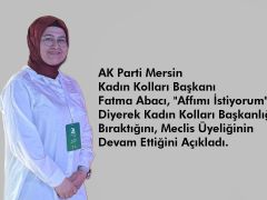 AK Parti Mersin Kadın Kolları Başkanı Fatma Abacı, “Affımı İstiyorum”…