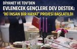 Diyanet’ten “İki İnsan Bir Hayat” Projesi …